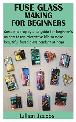 Fuse Glass Making for Beginners
