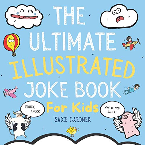 The Ultimate Illustrated Joke Book For Kids