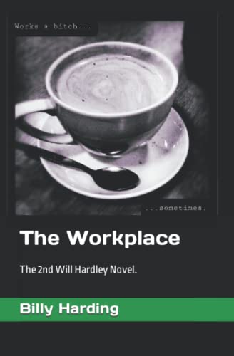 The Workplace: The 2nd Will Hardley Novel. (The Will Hardley Series)