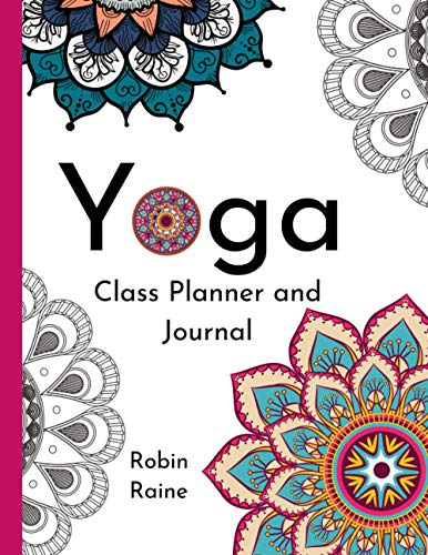 Yoga Class Planner and Journal: Beautiful Yoga Class Lesson Planner for Yoga Teachers, 60 class plans, each plan is 3 pages long, 188 total pages, large size 8.5 x 11 inches
