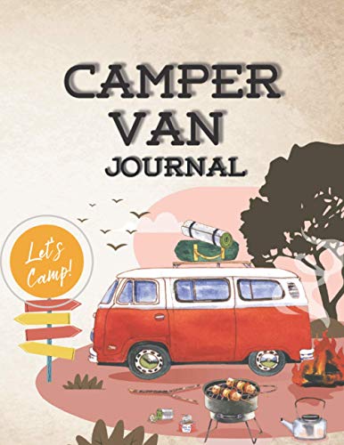 Camper Van Journal : An Adventure Family Camping Journal, Camping Journal and RV Travel Logbook, Caravanning Campsite Log Books, Road Trip Planner (Large) 8. 5 X11 120 Pages with Prompts for Writing