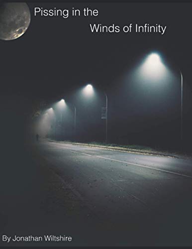 Pissing in the Winds of Infinity