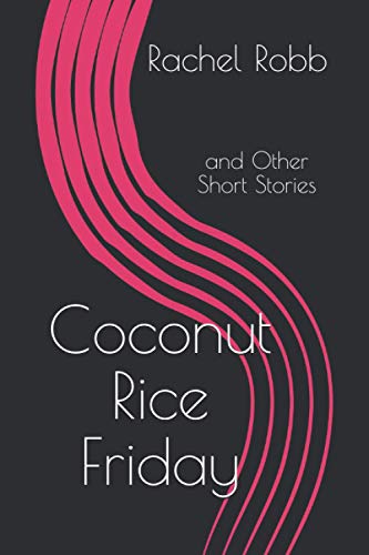 Coconut Rice Friday: and Other Short Stories