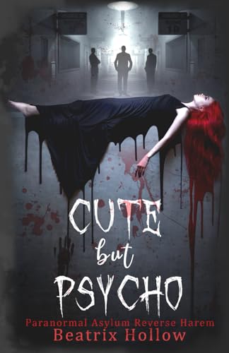 Cute But Psycho: Paranormal Asylum Reverse Harem (Verfallen Asylum)