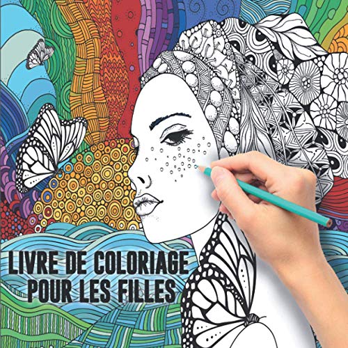 Livre de Coloriage pour les Filles: Un cadeau idéal pour que les filles puissent donner libre cours à leur créativité. 12-14, 15-19, 20-35 ans - pages à colorier pour filles volume 1 (French Edition)