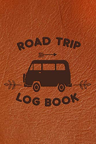 Road Trip Log Book: Road Trip Log Book - Keep Track of All Your Fun Adventures on the Road - Brown Faux Leather Cover