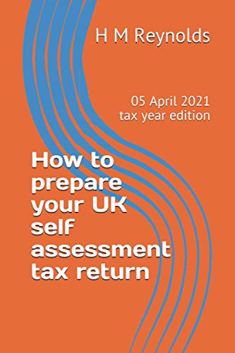 How to prepare your UK self assessment tax return: 05 April 2021 tax year edition