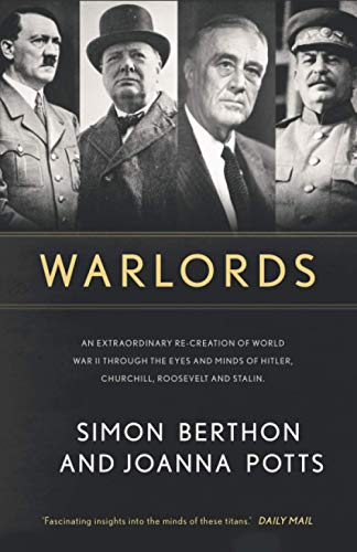 Warlords: An extraordinary re-creation of World War II through the eyes and minds of Hitler, Churchill, Roosevelt and Stalin