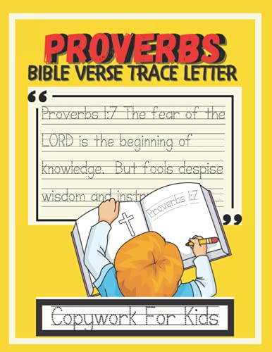 Proverbs Bible Verse Trace Letter Copywork for Kids: Essential Bible Scriptures Workbook Memory Verses for Children to Practice Handwriting, Letter ... Learn to Read and Write and Trust in God