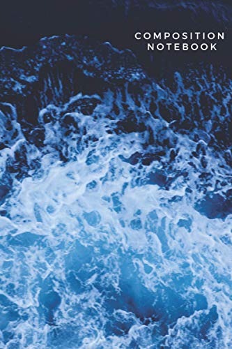 Composition Notebook: Dark Blue Sea Waves With Foam And Ripple 6 X 9 College Ruled Journal - Ocean Lovers Or Beach Lovers Gift Ideas