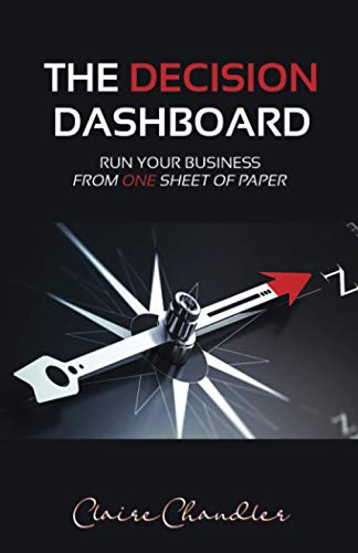 The Decision Dashboard: Run your business from ONE sheet of paper