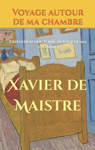 Voyage autour de ma chambre: suivi de Expédition nocturne autour de ma chambre (French Edition)