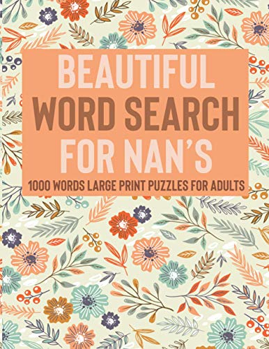Beautiful Word Search For Nan's: 100 Large Print Word Search Puzzles For The Best Nannas