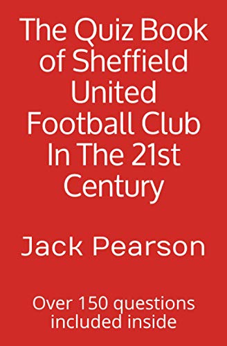 The Quiz Book of Sheffield United Football Club In The 21st Century