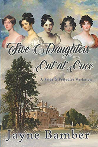Five Daughters Out at Once : A Pride and Prejudice Variation