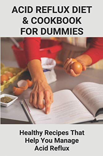 Acid Reflux Diet & Cookbook For Dummies