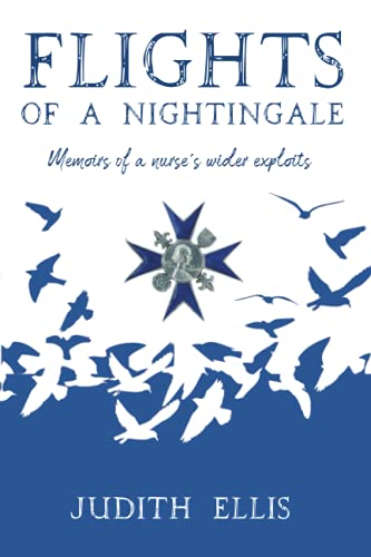 Flights of a Nightingale: Memoirs of a nurse's wider exploits