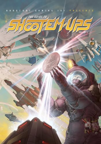 Hardcore Gaming 101 Presents: The Guide to Shoot-Em-Ups Volume 2