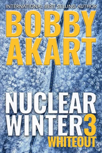 Nuclear Winter Whiteout: Post Apocalyptic Survival Thriller (Nuclear Winter Series)