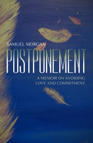 Postponement: A memoir on avoiding love and commitment