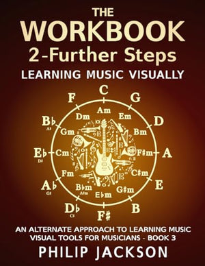 The Workbook: visual tools for musicians: Volume 2 - Further Steps