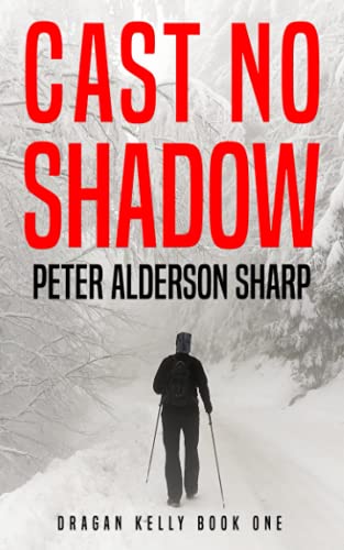 Cast No Shadow: A Thrilling WW2 Adventure (Dragan Kelly)