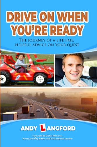 DRIVE ON WHEN YOU'RE READY: THE JOURNEY OF A LIFETIME, HELPFUL ADVICE ON YOUR QUEST