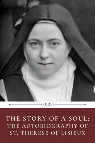 The Story of a Soul: The Autobiography of St. Therese of Lisieux by Therese of Lisieux
