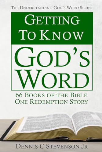 Getting To Know God's Word: How 66 Books of the Bible Tell God's Redemption Story (Understanding God's Word)