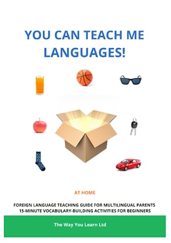 You Can Teach Me Languages!: Foreign language teaching guide for multilingual parents