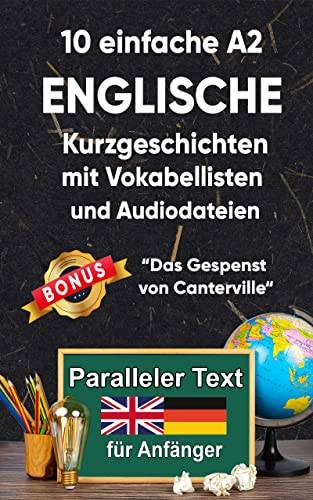 10 Einfache Englische Kurzgeschichten für Anfänger: A2 zweisprachiges englisch-deutsches Buch - Paralleler text - Englisch lernen erwachsene (Englisch; Zweisprachige Lektüre)