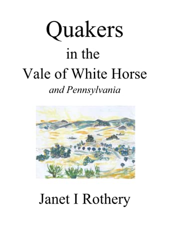 Quakers in the Vale of White Horse: And Pennsylvania