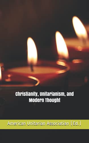 Christianity, Unitarianism, and Modern Thought
