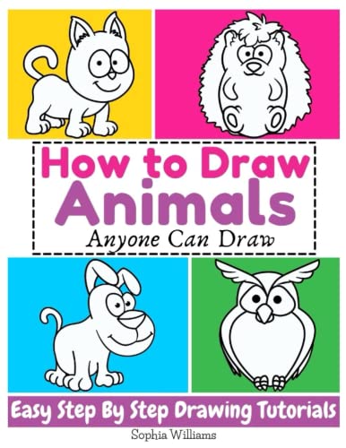 How to Draw Animals: Easy Step-by-Step Drawing Tutorial for Kids, Teens, and Beginners How to Learn to Draw Animals Book 1 (Aspiring Artist)