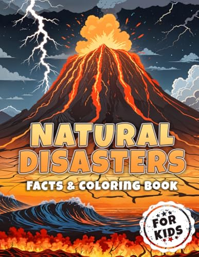 Natural Disasters Coloring and Facts Book : Tsunami, Hurricane, Tornado, Volcano, Earthquakes, Storm and More for Kids Awesome Fact Book about Massive Environmental Cataclysms for Children