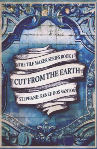 Cut From The Earth (The Tile Maker Series)