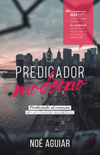 El predicador moderno: Predicando al corazón en un mundo escéptico