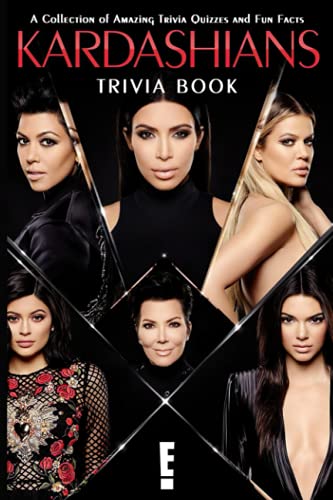 Quizzes Fun Facts Kardashian Trivia Book: Interesting Facts And Trivia About Kardashian Quiz Fun