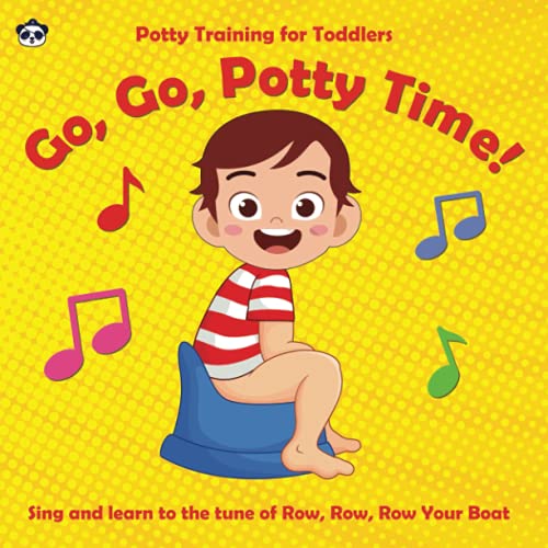 Go, Go Potty Time!: Step-By-Step Potty Training for Toddlers - Sing along to the tune of the classic nursery rhyme Row, Row, Row Your Boat (Pirate Panda Nursery Rhymes)