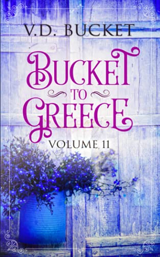 Bucket To Greece Volume 11: A Comical Living Abroad Adventure
