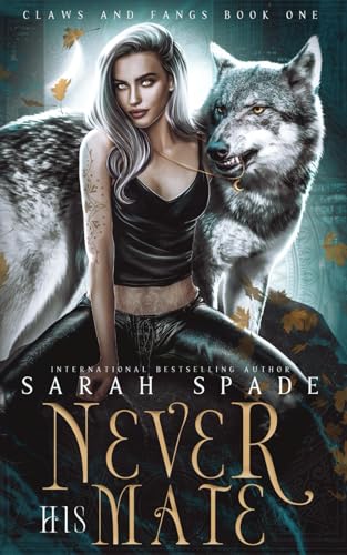 Never His Mate: a Rejected Mates Shifter Romance (Claws and Fangs)