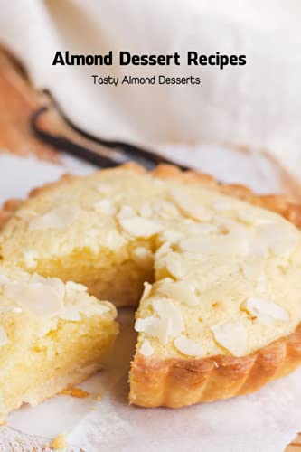 Almond Dessert Recipes: Tasty Almond Desserts: Dessert Recipes