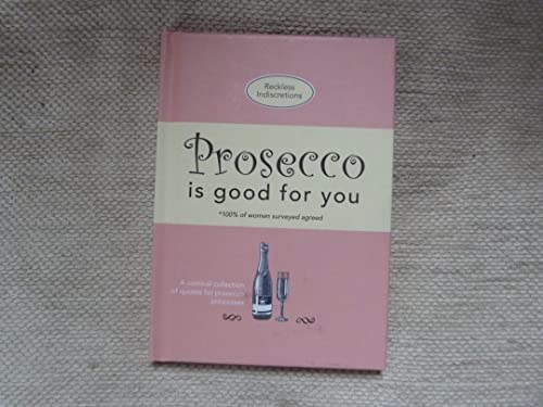 Prosecco is good for you: A comical collection of quotes for prosecco princesses