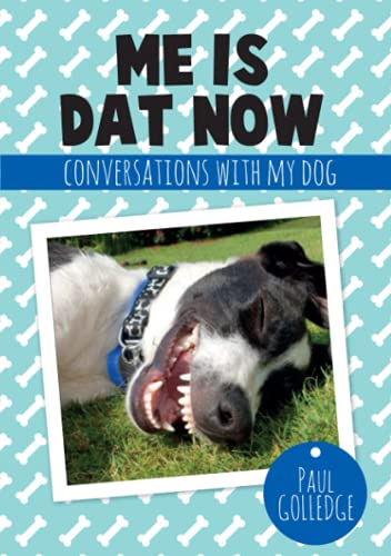 Me Is Dat Now: Conversations With My Dog