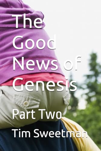 The Good News of Genesis: Part Two