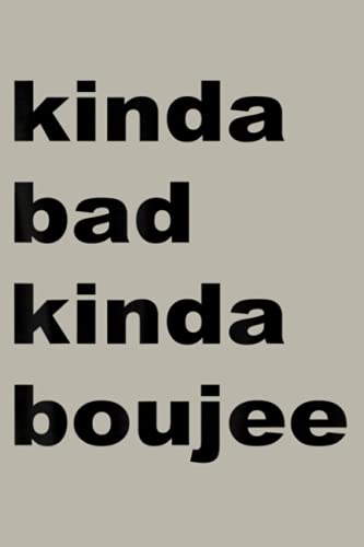 Kinda Bad Kinda Boujee: Notebook Planner - 6x9 inch Daily Planner Journal, To Do List Notebook, Daily Organizer, 114 Pages