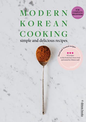 MODERN KOREAN COOKING: Simple and Delicious Step-by-Step Recipes for Complete Beginners