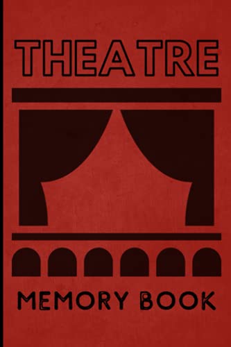 Theatre Memory Book: Log Book to Track all your Theatre Trips. Record all your Theatre Reviews. Remember Principle Cast Members and your Companions. ... Musical Theatre Fan Gift. West End. Broadway.