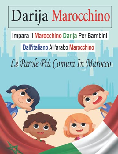Darija Marocchino: Imparare Il Marocchino Darija Per Bambini . Le Parole Più Comuni In Marocco . Dall'italiano All'arabo Marocchino (Italian Edition)
