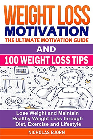 Weight Loss Motivation & 100 Weight Loss Tips